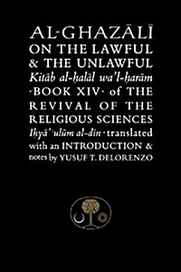 Al-Ghazali on the Lawful and the Unlawful : Book XIV of the Revival of the Religious Sciences (Hardcover)