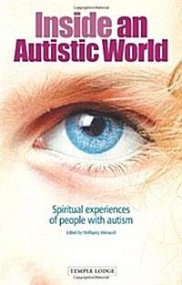 Inside an Autistic World : Spiritual Experiences of People with Autism (Paperback)