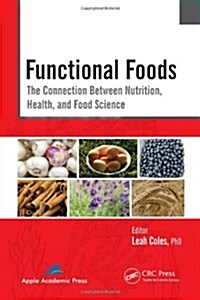 Functional Foods: The Connection Between Nutrition, Health, and Food Science (Hardcover)
