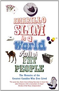 Amarillo Slim in a World Full of Fat People : The Memoirs of the Greatest Gambler Who Ever Lived (Paperback)