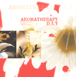 Aromatherapy D.I.Y : a complete guide to the therapeutic arts of aromatherapy D.I.Y