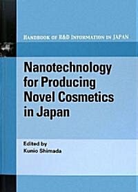 Nanotechnology for Producing Novel Cosmetics in Japan (大型本)