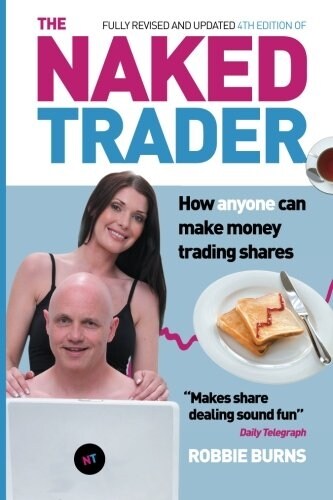 The Naked Trader : How anyone can make money trading shares (Paperback, 4 Revised edition)