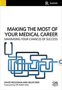 Making the Most of Your Medical Career : Maximising Your Chances of Success (Paperback)