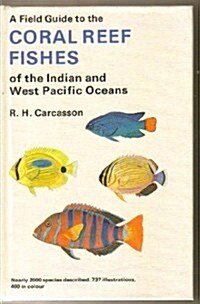A Field Guide to the Coral Reef Fishes of the Indian and Western Pacific Oceans (Hardcover)