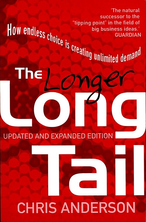 The Long Tail : How Endless Choice is Creating Unlimited Demand (Paperback)