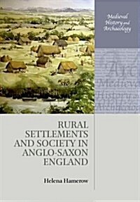 Rural Settlements and Society in Anglo-Saxon England (Paperback)