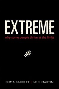 Extreme : Why Some People Thrive at the Limits (Hardcover)