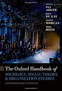 Oxford Handbook of Sociology, Social Theory and Organization Studies : Contemporary Currents (Hardcover)