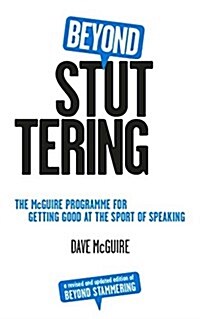 Beyond Stuttering : The McGuire Programme for Getting Good at the Sport of Speaking (Paperback)