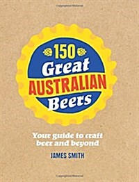 150 Great Australian Beers (Hardcover)