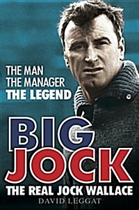 Big Jock : The Real Jock Wallace (Paperback)