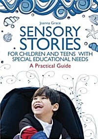 Sensory Stories for Children and Teens with Special Educational Needs : A Practical Guide (Paperback)