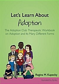 Lets Learn About Adoption : The Adoption Club Therapeutic Workbook on Adoption and its Many Different Forms (Paperback)