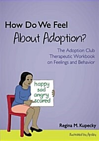 How Do We Feel About Adoption? : The Adoption Club Therapeutic Workbook on Feelings and Behavior (Paperback)