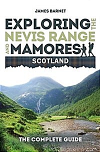 Exploring the Nevis Range and Mamores Scotland : The Complete Guide (Paperback)