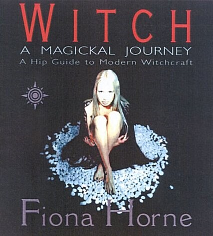 Witch: A Magikal Journey- A Hip Guide to Modern Witchcraft (Hardcover, Combined)