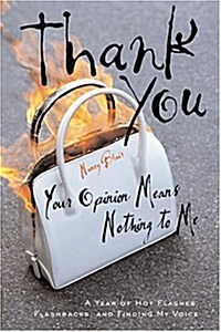 Thank You, Your Opinion Means Nothing To Me (Hardcover)