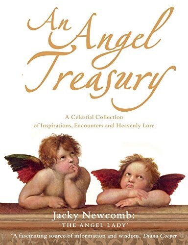 An Angel Treasury : A Celestial Collection of Inspirations, Encounters and Heavenly Lore (Paperback)