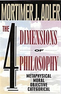 The FOUR DIMENSIONS OF PHILOSOPHY (Hardcover, 1st)