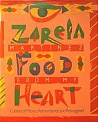 Food from My Heart: Cuisines of Mexico Remembered and Reimagined (Hardcover, 1st)