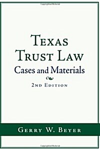 Texas Trust Law: Cases and Materials (2nd Ed. (Paperback, 2)