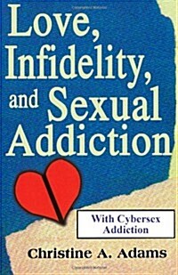 Love, Infidelity, and Sexual Addiction (Paperback)