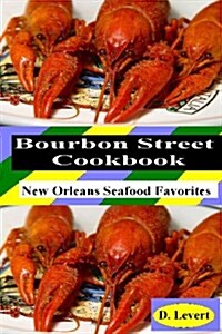 Bourbon Street Cookbook: New Orleans Seafood Favorites (Paperback)