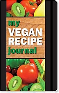 My Vegan Recipe Journal: Making the World a Better Place, One Recipe at a Time (Spiral)