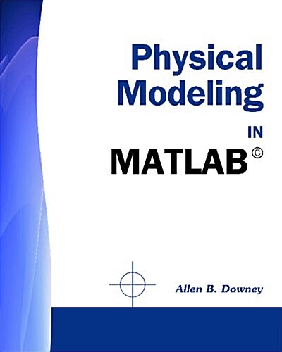 Physical Modeling in MATLAB (R) (Paperback)