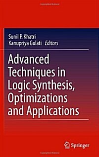 Advanced Techniques in Logic Synthesis, Optimizations and Applications (Hardcover, 2011)