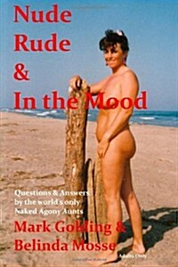Nude Rude And In The Mood: Questions And Answers By The Worlds Only Naked Agony Aunts (Paperback)