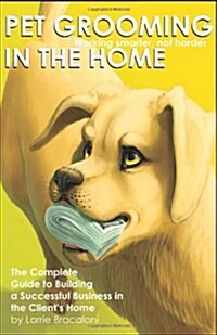 Pet Grooming in the Home Working Smarter Not Harder (Paperback)
