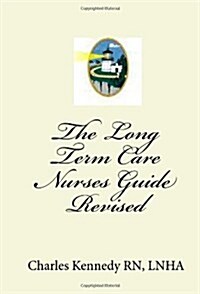 The Long Term Care Nurses Guide - Revised (Paperback)