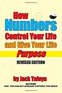 How Numbers Control Your Life and Give Your Life Purpose: Revised Edition (Paperback)