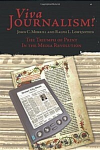 Viva Journalism!: The Triumph of Print in the Media Revolution (Paperback)