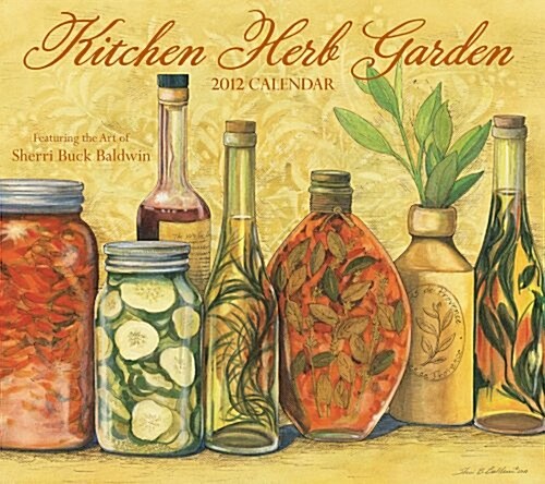 Kitchen Herb Garden: 2012 Wall Calendar (Calendar, Wal)