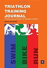 Triathlon Training Journal: Training Log and Planner for Multisport Athletes (Paperback, 1st)