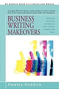 Business Writing Makeovers: Shortcut Solutions to Improve Your Letters, E-Mails, and Faxes (Paperback)