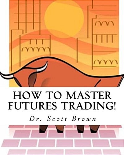 How to Master Futures Trading! (Paperback)