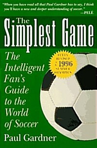 The Simplest Game: The Intelligent Fans Guide to the World of Soccer (Paperback, 3rd)