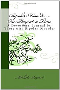 Bipolar Disorder - One Day at a Time: A Devotional Journal for Those with Bipolar Disorder (Paperback)