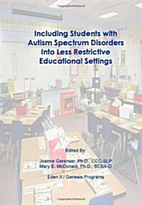 Including Students with Autism Spectrum Disorders Into Less Restrictive Educational Settings (Paperback)