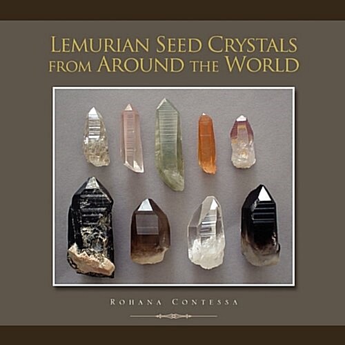 Lemurian Seed Crystals from Around the World (Paperback)