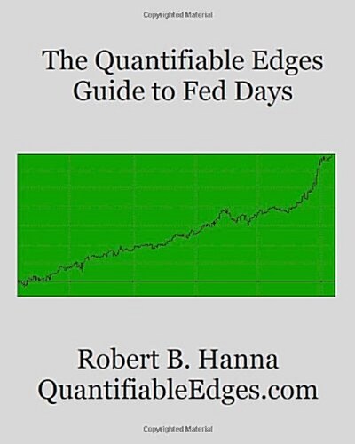 The Quantifiable Edges Guide to Fed Days (Paperback)