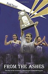 From the Ashes: The Rise of the University of Washington Volleyball Program (Paperback)