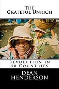 The Grateful Unrich: Revolution in 50 Countries (Paperback)
