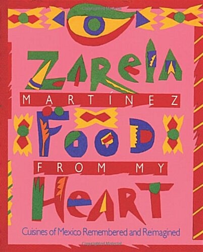 Food from My Heart: Cuisines of Mexico Remembered and Reimagined (Paperback)