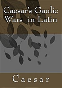 Caesars Gaulic Wars  in Latin (Paperback)