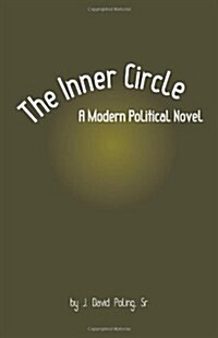 The Inner Circle, a Modern Political Novel (Paperback)